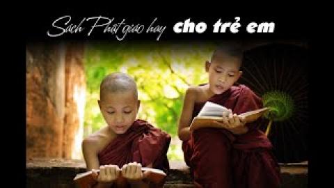 Truyện Phật Giáo Dành Cho Thiếu Nhi - Sách Nói Phật Giáo Hay Nhất Cho Trẻ